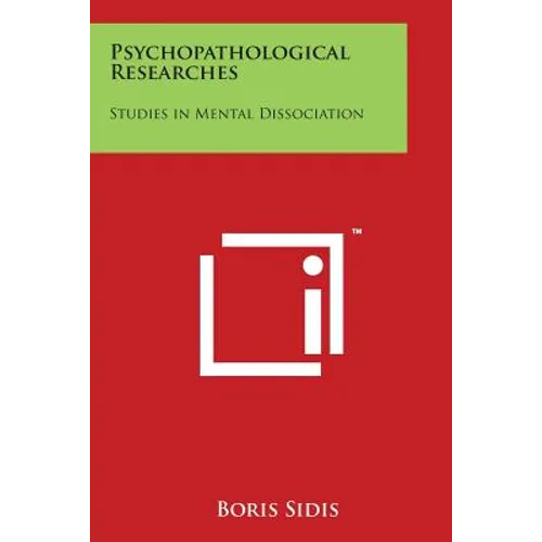 Psychopathological Researches: Studies in Mental Dissociation