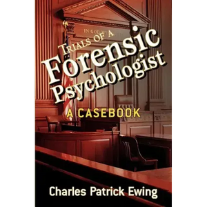 Trials of a Forensic Psychologist: A Casebook - Paperback
