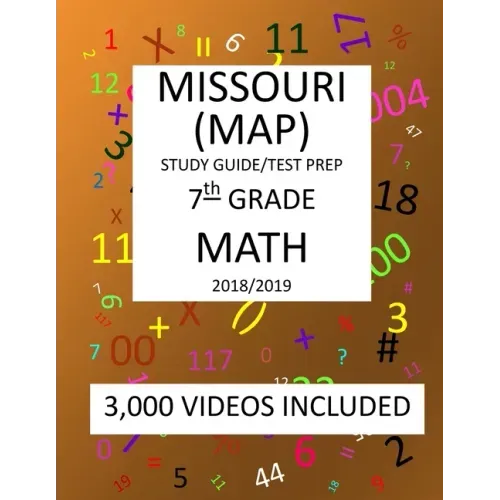 7th Grade MISSOURI MAP, 2019 MATH, Test Prep: : 7th Grade MISSOURI ASSESSMENT PROGRAM TEST 2019 MATH Test Prep/Study Guide