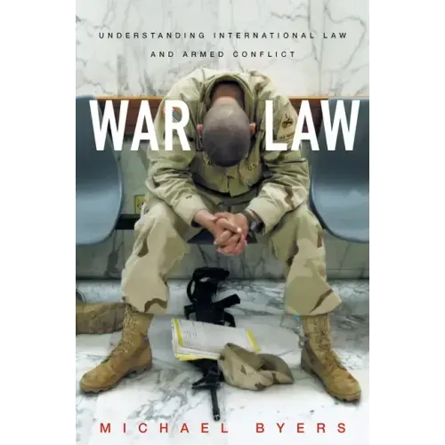 War Law: Understanding International Law and Armed Conflict