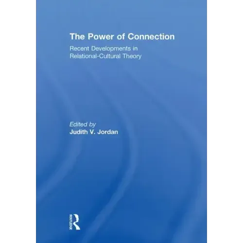 The Power of Connection: Recent Developments in Relational-Cultural Theory