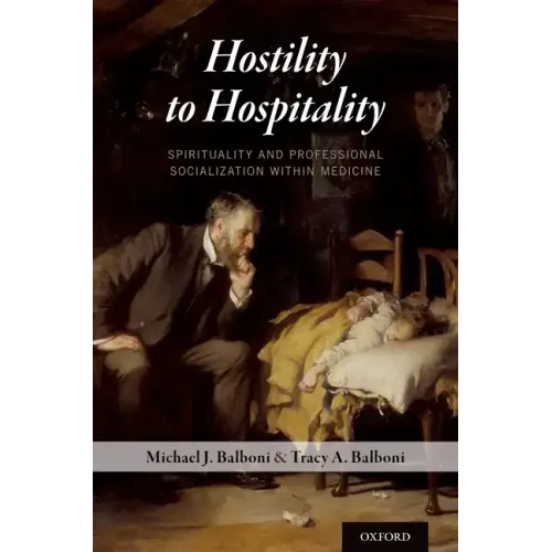 Hostility to Hospitality: Spirituality and Professional Socialization within Medicine