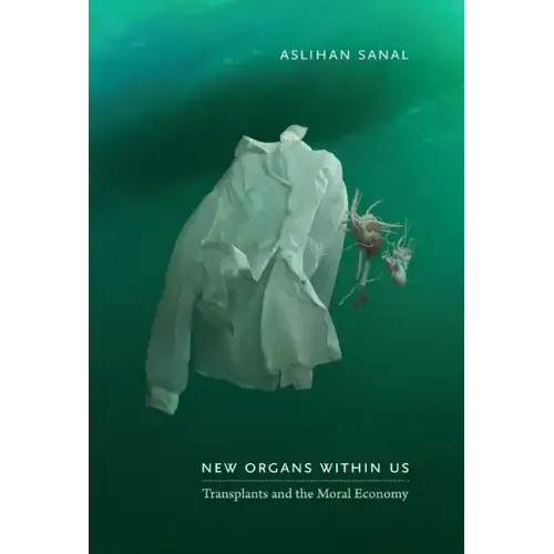New Organs Within Us: Transplants and the Moral Economy