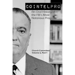 Cointelpro: An Oral History of the FBI's Most Notorious Program - Paperback