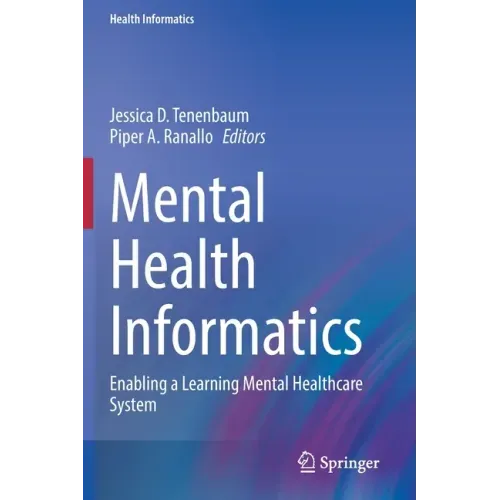 Mental Health Informatics: Enabling a Learning Mental Healthcare System