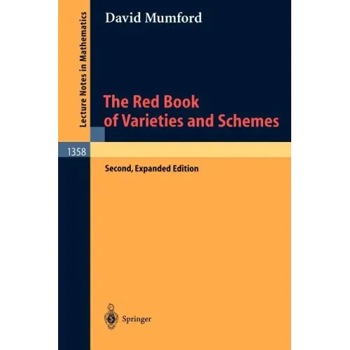 The Red Book of Varieties and Schemes: Includes the Michigan Lectures (1974) on Curves and Their Jacobians - Paperback