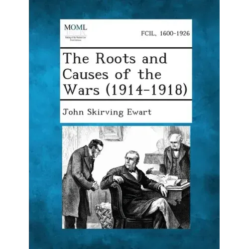 The Roots and Causes of the Wars (1914-1918)