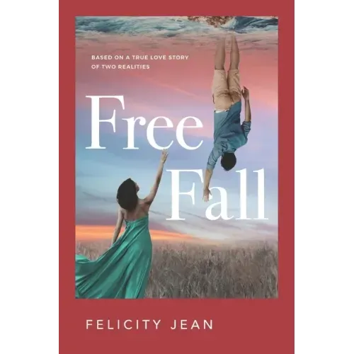 Free Fall: Based on a True Love Story of Two Realities