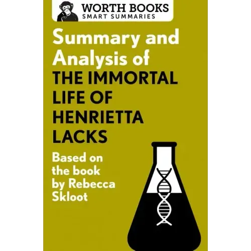 Summary and Analysis of the Immortal Life of Henrietta Lacks: Based on the Book by Rebecca Skloot