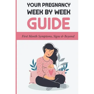 Your Pregnancy Week By Week Guide: First Month Symptoms, Signs & Beyond: Obstetrics & Gynecology - Paperback