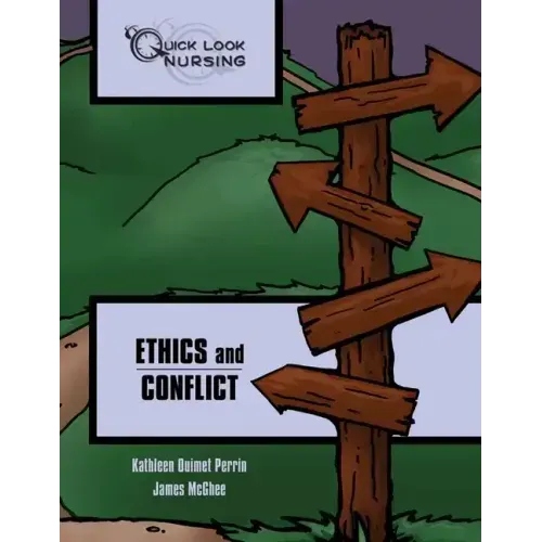 Quick Look Nursing: Ethics and Conflict: Ethics and Conflict