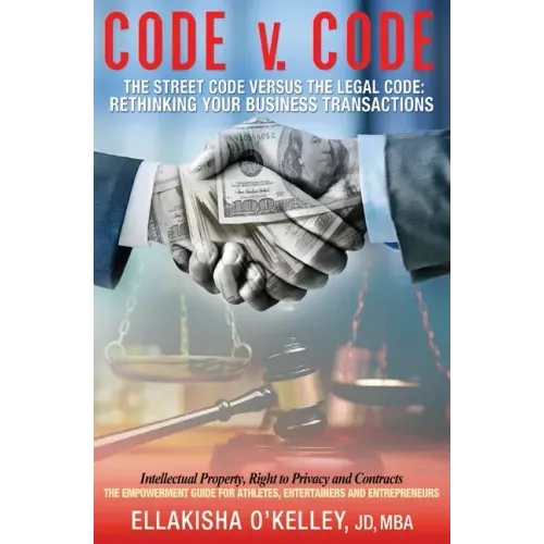 Code v. Code: The Street Code Versus the Legal Code: Rethinking Your Business Transactions