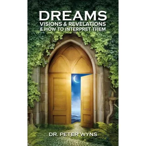 Dreams, Visions & Revelations & How to Interpret Them