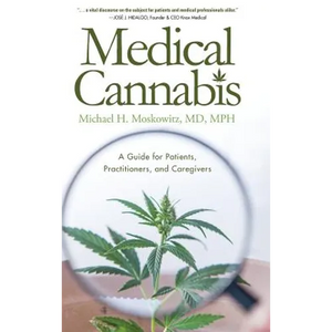 Medical Cannabis: A Guide for Patients, Practitioners, and Caregivers - Hardcover