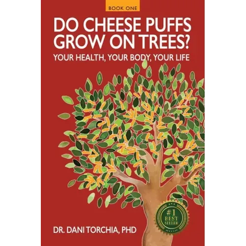 Do Cheese Puffs Grow on Trees?: Your Health, Your Body, Your Life!