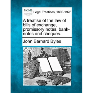 A treatise of the law of bills of exchange, promissory notes, bank-notes and cheques. - Paperback