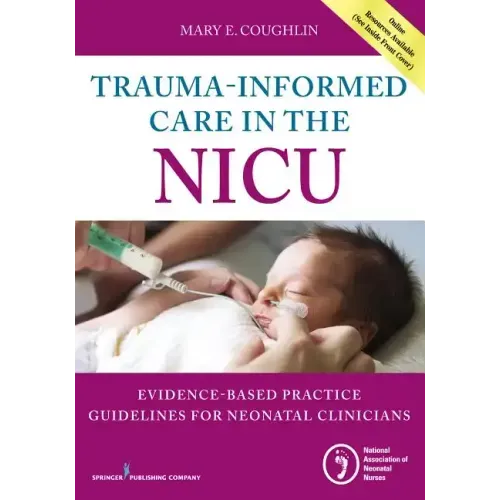 Trauma-Informed Care in the NICU: Evidenced-Based Practice Guidelines for Neonatal Clinicians
