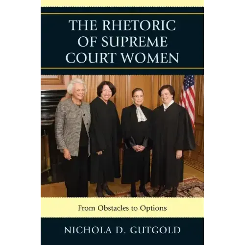 The Rhetoric of Supreme Court Women: From Obstacles to Options