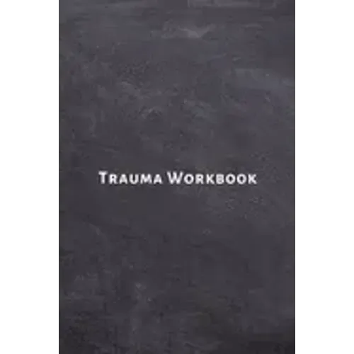 Trauma Workbook: Self help worksheets with techniques, tools and activities for healing traumatic experiences in adults, youth, teens and kids.