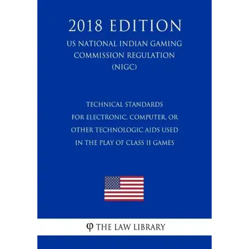 Technical Standards for Electronic, Computer, or Other Technologic Aids Used in the Play of Class II Games (US National Indian Gaming Commission Regul