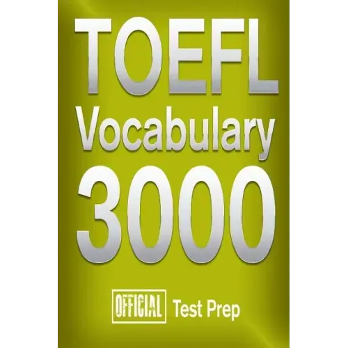 Official TOEFL Vocabulary 3000: Become a True Master of TOEFL Vocabulary!