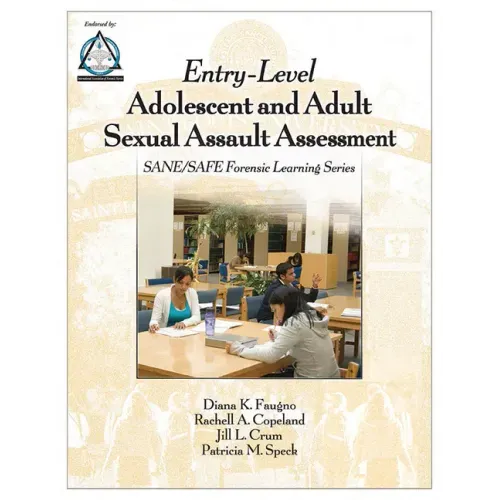 Entry-Level Adolescent and Adult Sexual Assault Assessment: SANE/SAFE Forensic Learning Series