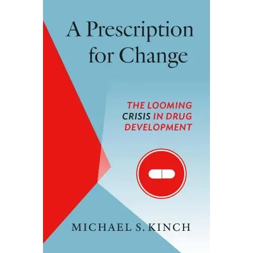 A Prescription for Change: The Looming Crisis in Drug Development