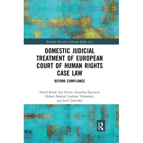 Domestic Judicial Treatment of European Court of Human Rights Case Law: Beyond Compliance