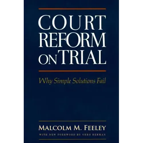 Court Reform on Trial: Why Simple Solutions Fail