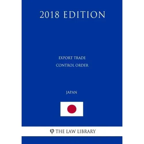 Export Trade Control Order (Japan) (2018 Edition)