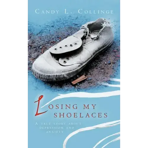 Losing My Shoelaces: A True Story about Depression and Anxiety