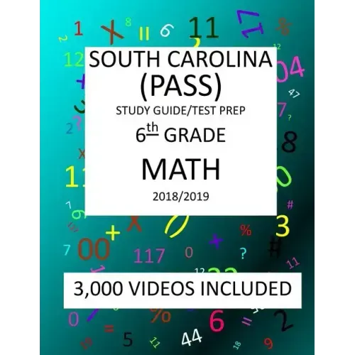 6th Grade SOUTH CAROLINA PASS TEST, 2019 MATH, Test Prep: 6th Grade SOUTH CAROLINA PALMETTO ASSESSMENT of STATE STANDARDS TEST 2019 MATH Test Prep/Stu