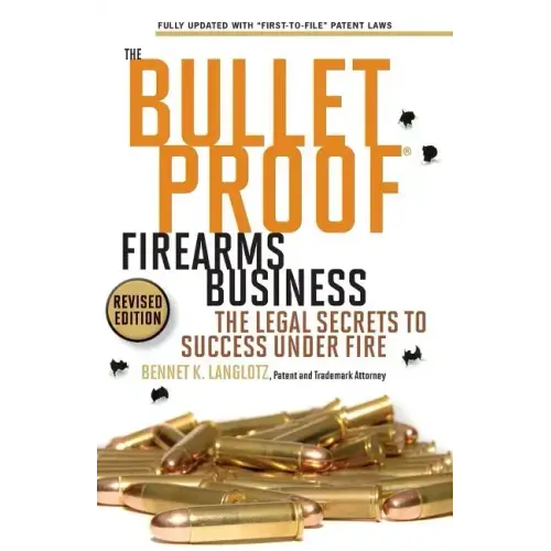 The Bulletproof Firearms Business - The Legal Secrets to Success Under Fire