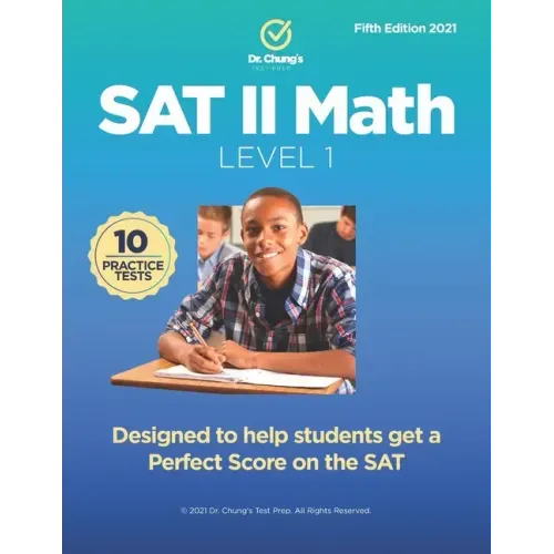 Dr. Chung's SAT II Math Level 1: Designed to help students get a perfect score on the exam.