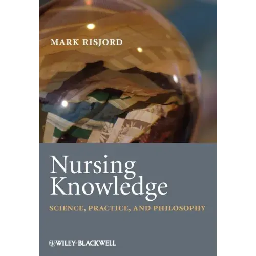 Nursing Knowledge: Science, Practice, and Philosophy