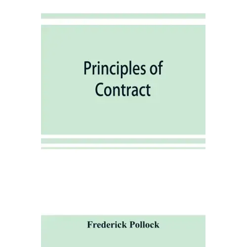 Principles of contract: being a treatise on the general principles concerning the validity of agreements in the law of England, and America