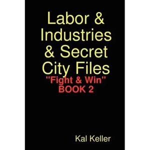 Labor & Industries & Secret City Files Fight & Win - Paperback