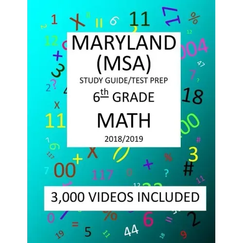 6th Grade MARYLAND MSA, 2019 MATH, Test Prep: : 6th Grade MARYLAND SCHOOL ASSESSMENT TEST 2019 MATH Test Prep/Study Guide - Paperback