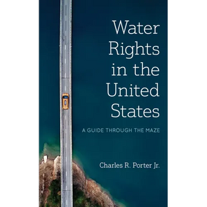 Water Rights in the United States: A Guide through the Maze - Paperback