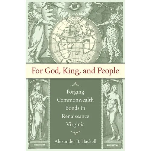 For God, King, and People: Forging Commonwealth Bonds in Renaissance Virginia