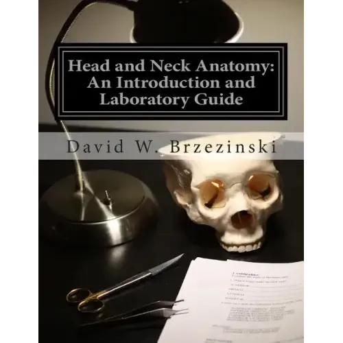 Head and Neck Anatomy: An Introduction and Laboratory Guide