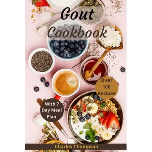 Gout Cookbook: With 7 Day Meal Plan & Recipes - Paperback