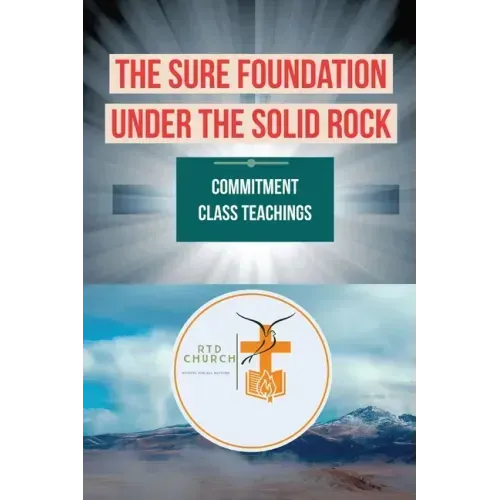 The Sure Foundation Under the Solid Rock: Commitment Class Teachings