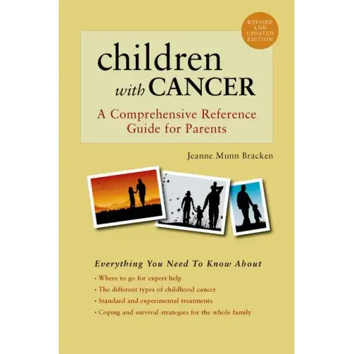Children with Cancer: A Comprehensive Reference Guide for Parents