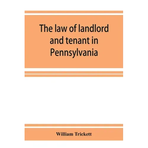 The law of landlord and tenant in Pennsylvania