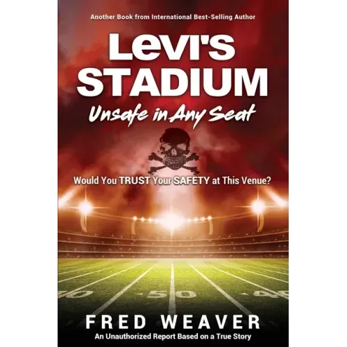 Levi's Stadium Unsafe in Any Seat: Would You TRUST Your SAFETY at This Venue?