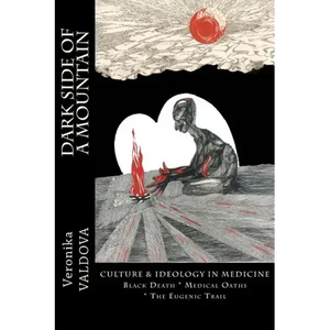 Dark Side of a Mountain: Culture & Ideology in Medicine - Paperback