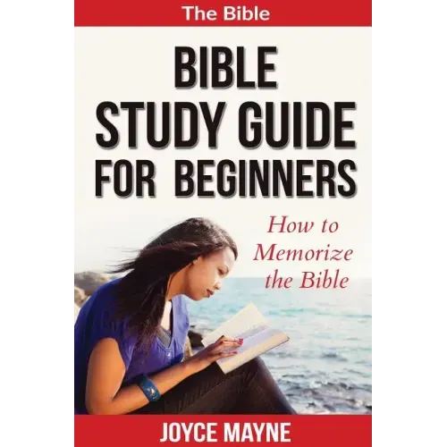 Bible Study Guide For Beginners: How To Memorize The Bible