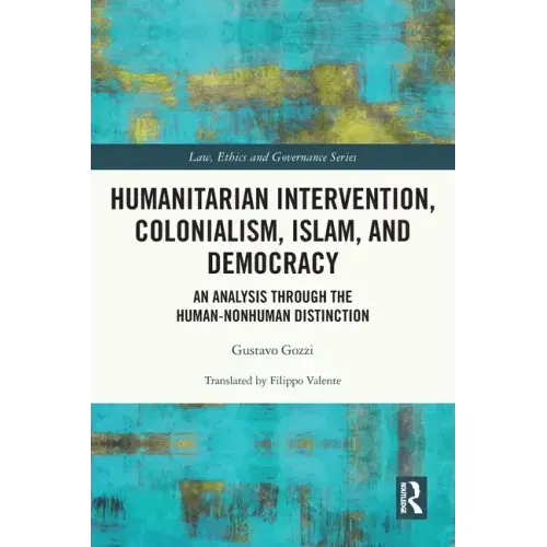 Humanitarian Intervention, Colonialism, Islam and Democracy: An Analysis Through the Human-Nonhuman Distinction