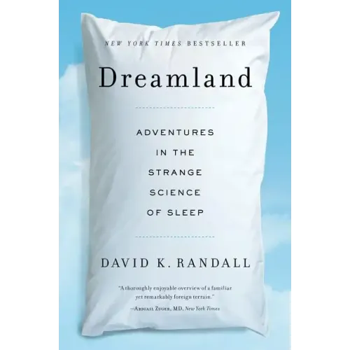 Dreamland: Adventures in the Strange Science of Sleep
